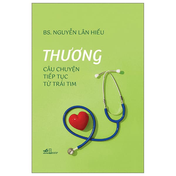 Sách Thương - Câu Chuyện Tiếp Tục Từ Trái Tim - Bìa Cứng - BS Nguyễn Lân Hiếu