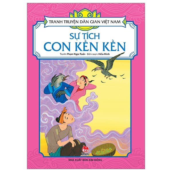 Sách Tranh Truyện Dân Gian Việt Nam - Sự Tích Con Kền Kền (Tái Bản 2024 - Phạm Ngọc Tuấn