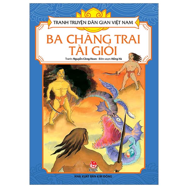 Sách Tranh Truyện Dân Gian Việt Nam - Ba Chàng Trai Tài Giỏi (Tái Bản 2023 - Nguyễn Công Hoan