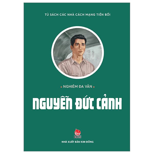 Sách Tủ Sách Các Nhà Cách Mạng Tiền Bối - Nguyễn Đức Cảnh (Tái B� - Nguyễn Tài Đức
