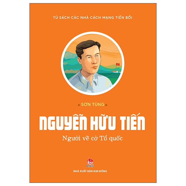 Sách Tủ Sách Các Nhà Cách Mạng Tiền Bối - Nguyễn Hữu Tiến - Người