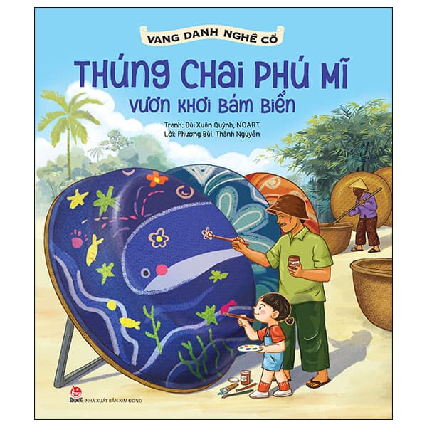 Sách Vang Danh Nghề Cổ - Thúng Chai Phú Mĩ - Vươn Khơi Bám Biển - Bùi Phương Nga