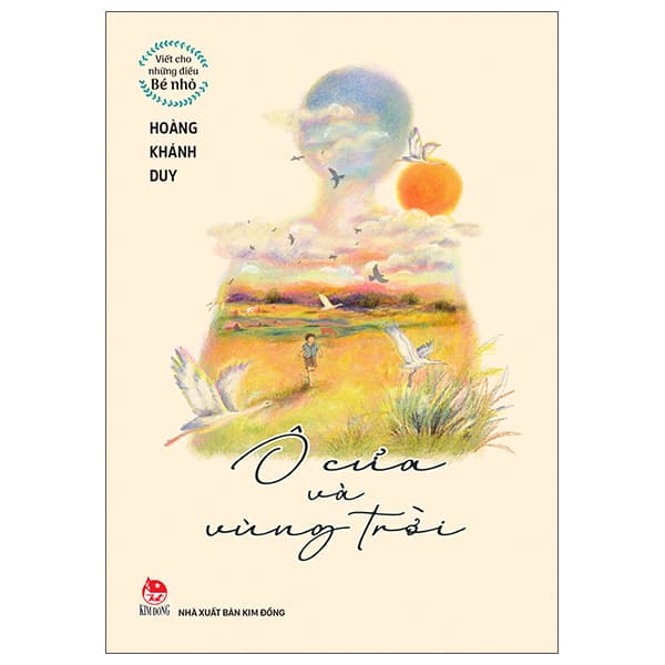 Sách Viết Cho Những Điều Bé Nhỏ - Ô Cửa Và Vùng Trời - Hoàng Khánh Duy