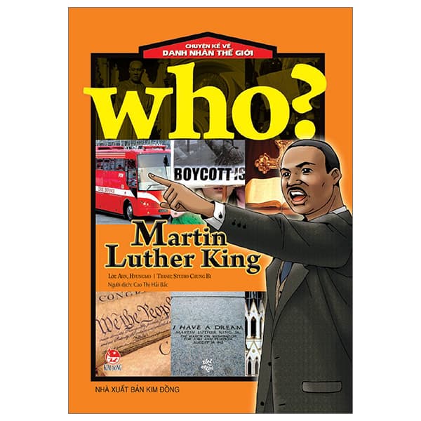 Sách Who? Chuyện Kể Về Danh Nhân Thế Giới - Martin Luther King (Tái Bản - ChungBe Studios