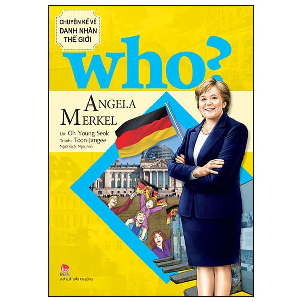 Sách Who? Chuyện Kể Về Danh Nhân Thế Giới - Angela Merkel - Kim Ân
