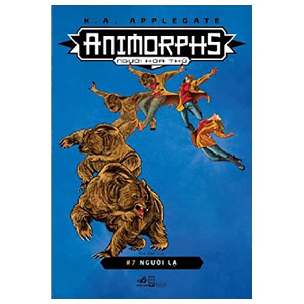Sách Animorphs - Người Hóa Thú - Tập 7: Người Lạ - Applegate