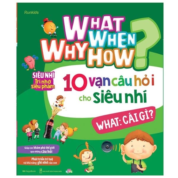 What Why When How? - 10 Vạn Câu Hỏi Cho Siêu Nhí - What: Cái Gì? - Runkids