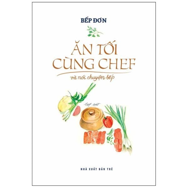 Sách Ăn Tối Cùng Chef Và Nói Chuyện Bếp - An