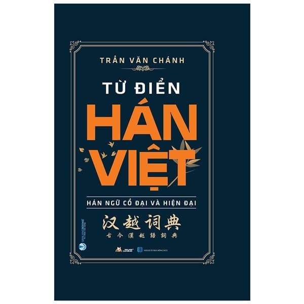 Sách Từ Điển Hán Việt - Hán Ngữ Cổ Đại Và Hiện Đại (Tái Bản 2 - Trần Văn Chánh