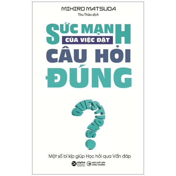 Sách Sức Mạnh Của Việc Đặt Câu Hỏi Đúng - Questions - Thương Thương