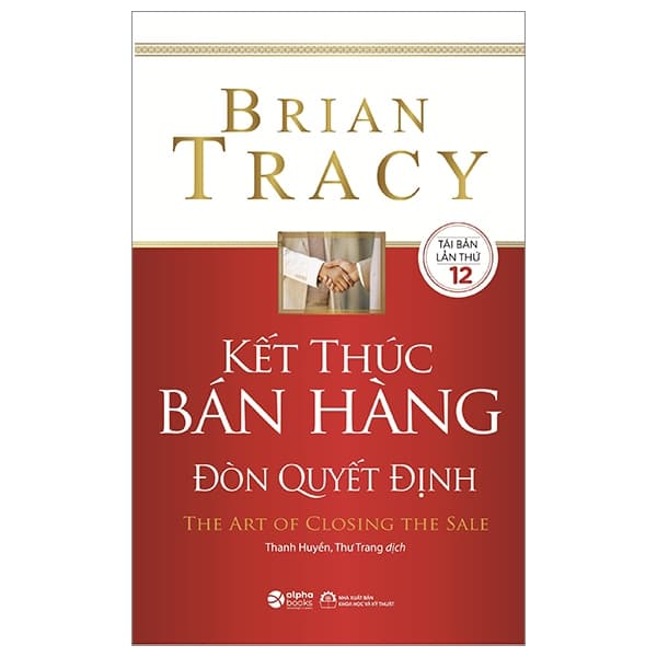 Sách Kết Thúc Bán Hàng Đòn Quyết Định - The Art Of Closing The Sale - Brian Tracy