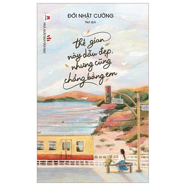 Sách Thế Gian Này Dẫu Đẹp Nhưng Cũng Chẳng Bằng Em - Đới Nhật Cường