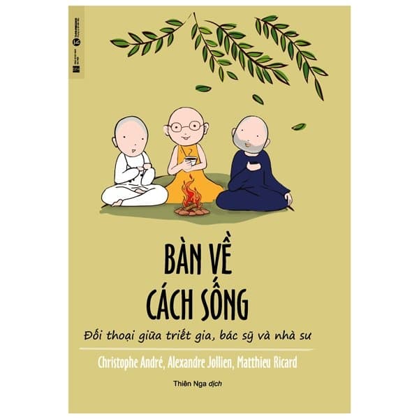 Sách Bàn Về Cách Sống - Đối Thoại Giữa Triết Gia, Bác Sỹ Và Nhà S� - Christophe Andre