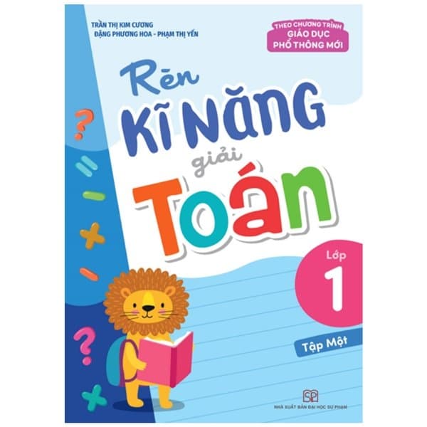 Sách Rèn Kĩ Năng Giải Toán Lớp 1 - Tập 1 - Trần Thị Kim Cương