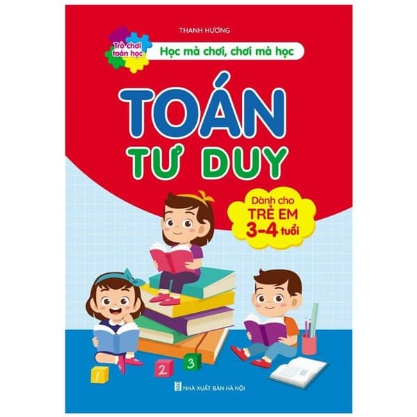 Sách Toán Tư Duy (Dành Cho Trẻ Em 3-4 Tuổi) (Tái Bản 2024) - Thanh Hương