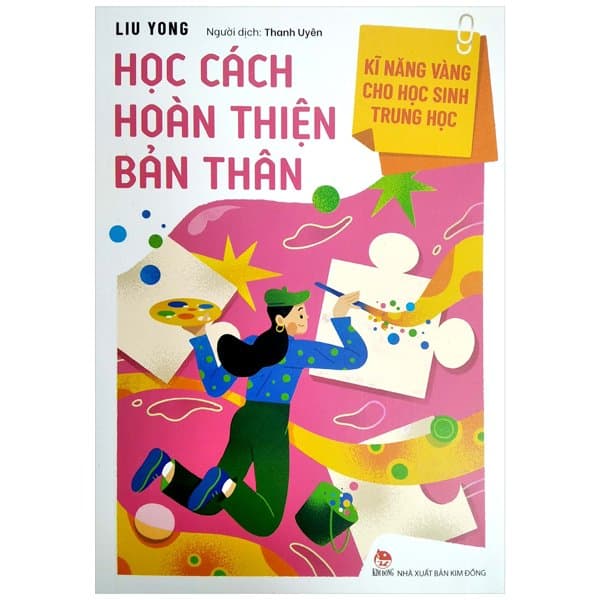 Sách Kĩ Năng Vàng Cho Học Sinh Trung Học - Học Cách Hoàn Thiện Bản Thâ - Liu Yong
