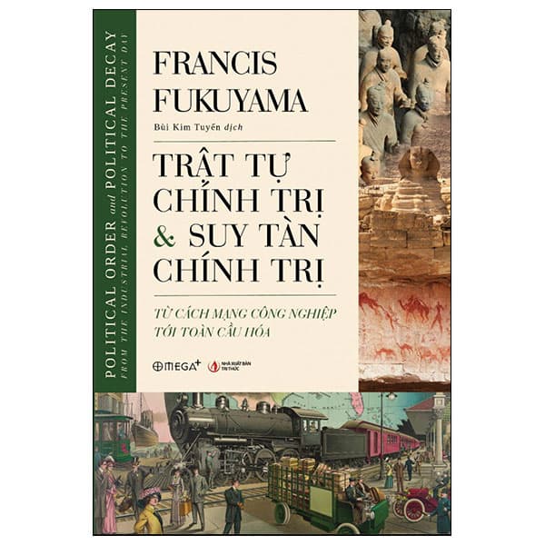 Sách Trật Tự Chính Trị Và Suy Tàn Chính Trị - Từ Cách Mạng Công Nghi - Francis Fukuyama