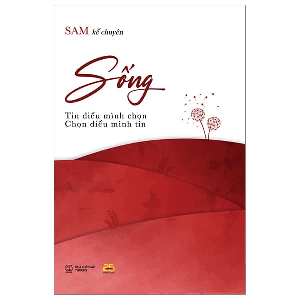 Sách Sống - Tin Điều Mình Chọn, Chọn Điều Mình Tin - SAM Kể Chuyện