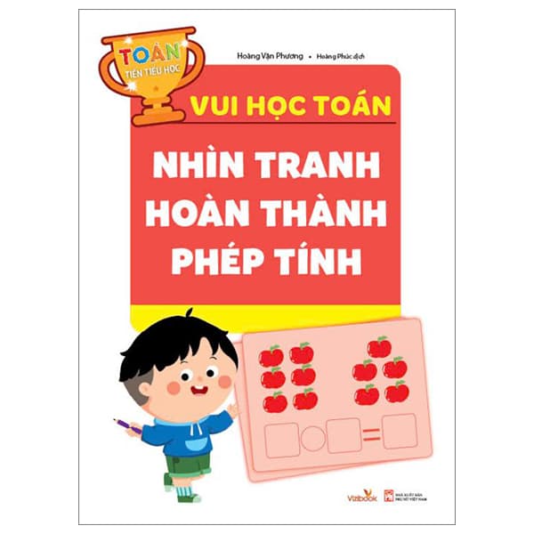 Sách Vui Học Toán - Nhìn Tranh Hoàn Thành Phép Tính - Hoàng Vận Phương