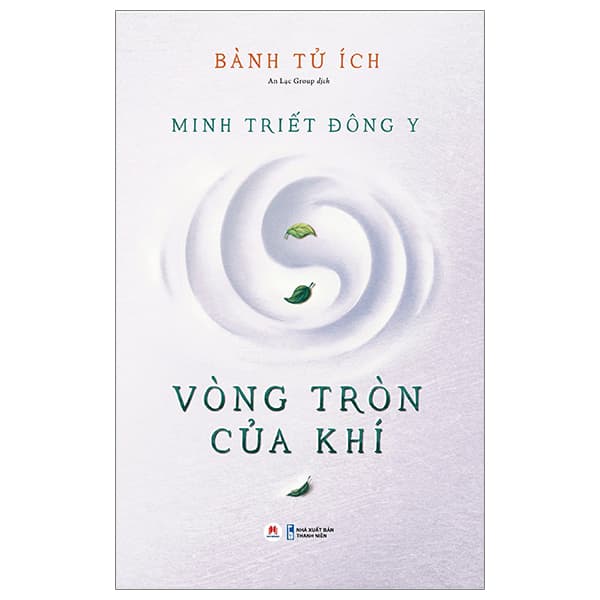 Sách Minh Triết Đông Y - Vòng Tròn Của Khí - Bành Tử Ích