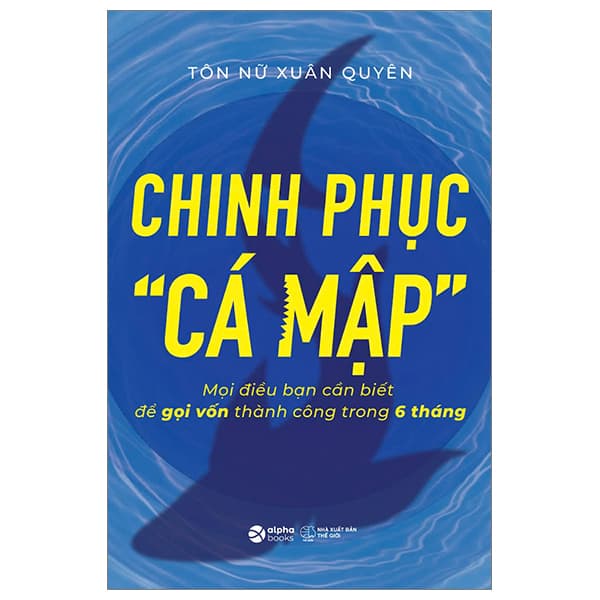 Sách Chinh Phục “Cá Mập” - Mọi Điều Bạn Cần Biết Để Gọi Vốn - Chì