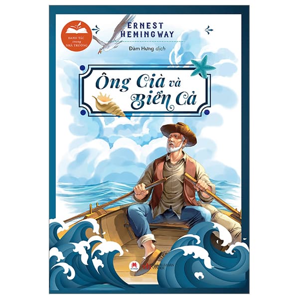 Sách Danh Tác Trong Nhà Trường - Ông Già Và Biển Cả (Tái Bản 2024) - Ernest Hemingway