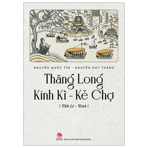 Sách Thăng Long Kinh Kì - Kẻ Chợ - Thời Lê-Trịnh - Nguyễn Thăng Long