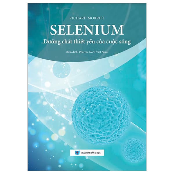 Sách Selenium - Dưỡng Chất Thiết Yếu Của Cuộc Sống - Richard Morrill