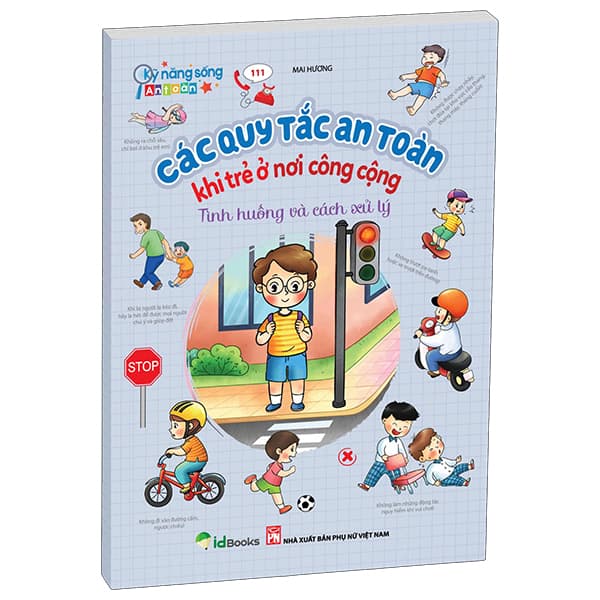 Sách Kỹ Năng Sống An Toàn - Các Quy Tắc An Toàn Khi Trẻ Ở Nơi Công C� - Mai Hương