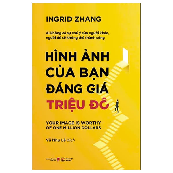 Sách Hình Ảnh Của Bạn Đáng Giá Triệu Đô - Your Image Is Worthy Of One Mi - Ingrid Zhang