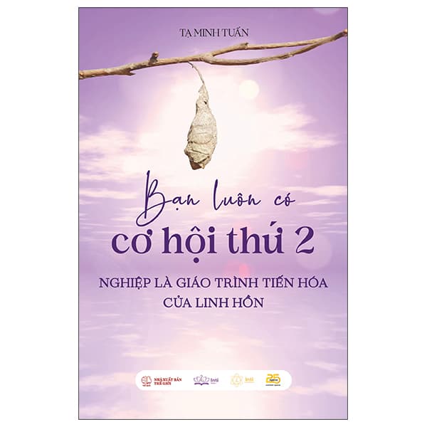 Sách Bạn Luôn Có Cơ Hội Thứ 2 - Nghiệp Là Giáo Trình Tiến Hóa Của L - Tạ Minh Tuấn