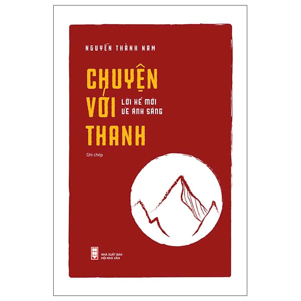 Sách Chuyện Với Thanh - Lời Kể Mới Về Ánh Sáng - Nguyễn Thành Nam