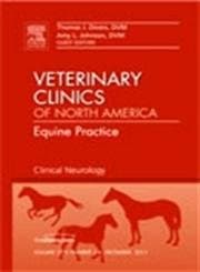 Clinical Neurology, An Issue of Veterinary Clinics: Equine Practice (Volume 27-3) (The Clinics: Veterinary Medicine, Volume 27-3) - Thomas J. Divers DVM DACVIM DACVECC