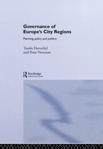 Governance of Europe's City Regions: Planning, Policy & Politics - Peter Newman