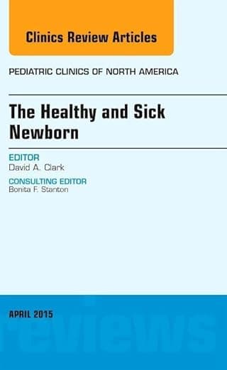 The Healthy and Sick Newborn, An Issue of Pediatric Clinics (Volume 62-2) (The Clinics: Internal Medicine, Volume 62-2) - M.D. Clark