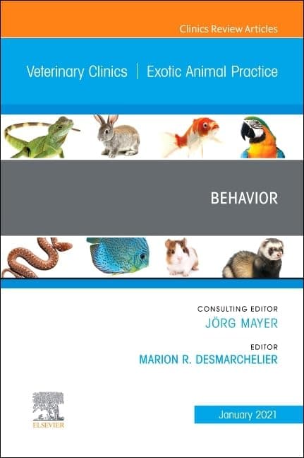 Behavior, An Issue of Veterinary Clinics of North America: Exotic Animal Practice (Volume 24-1) (The Clinics: Internal Medicine, Volume 24-1) - Marion Desmarchelier DMV IPSAV DES (Zoological Medicine) DES (Animal Behaviour Medicine) MSc dipl. ACZM dipl. ECZM (Zoo Health Management) dipl. ACVB