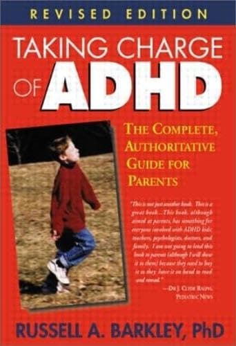 Taking Charge of ADHD: The Complete, Authoritative Guide for Parents (Revised Edition) - Russell A. Barkley