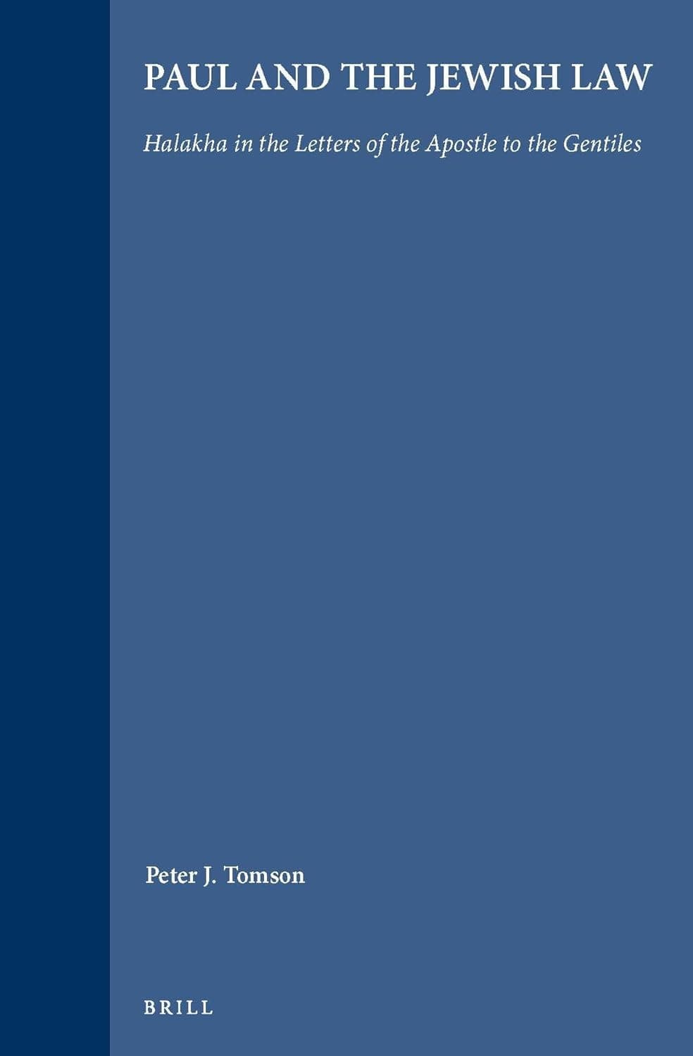 Jewish Traditions in Early Christian Literature, Volume 1 Paul and the Jewish Law: Halakha in the Letters of the Apostle to the Gentiles (Compendia Rerum Iudaicarum ad Novum Testamentum, 3) - Peter Tomson
