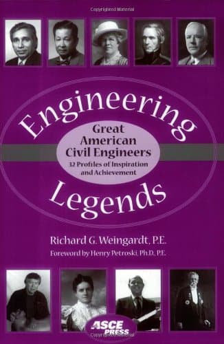 Engineering Legends: Great American Civil Engineers: (32 Profiles of Inspiration and Achievement) - American Society of Civil Engineers