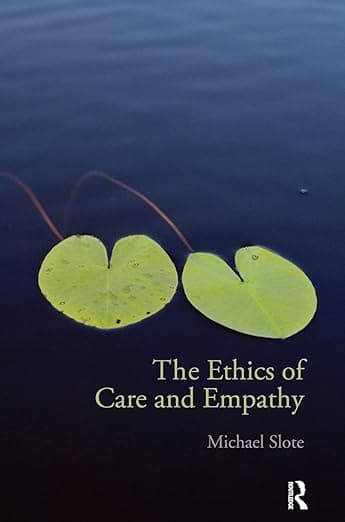 The Ethics of Care and Empathy - Slot