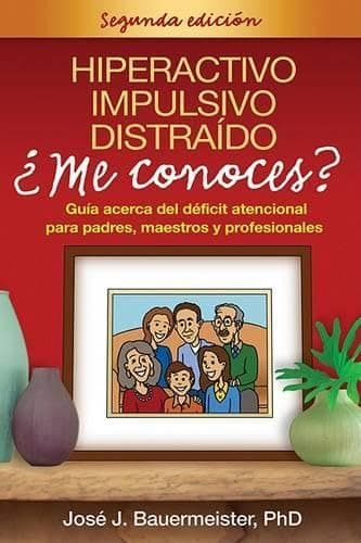 Hiperactivo, Impulsivo, Distraído ¿Me conoces?, Segunda edición: Guía acerca del déficit atencional para padres, maestros y profesionales (Spanish Edition) - Russell A. Barkley
