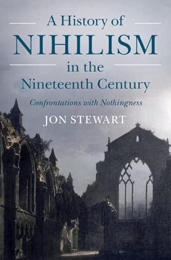 A History of Nihilism in the Nineteenth Century: Confrontations with Nothingness - Jon Stewart