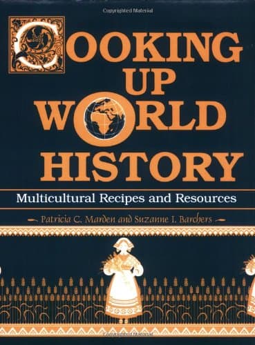 Cooking Up World History: Multicultural Recipes and Resources - Libraries Unlimited