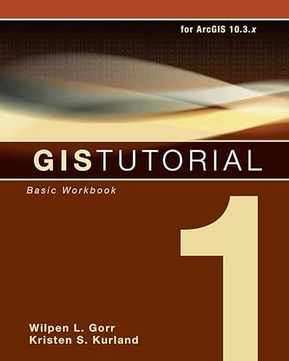 GIS Tutorial 1: Basic Workbook, 10.3 Edition - ESRI