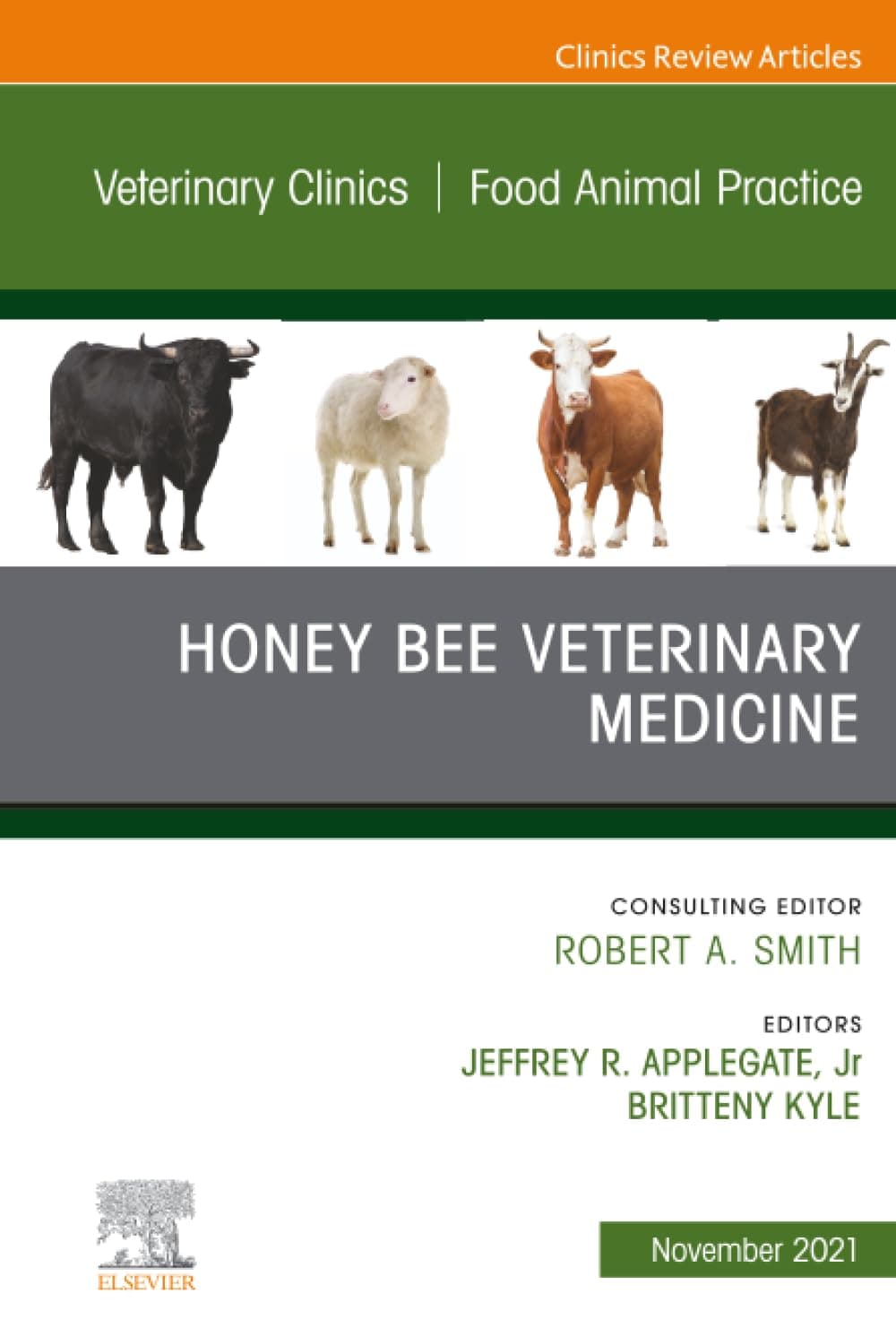 Honey Bee Veterinary Medicine, An Issue of Veterinary Clinics of North America: Food Animal Practice (The Clinics: Veterinary Medicine, Volume 37-3) - Applegate