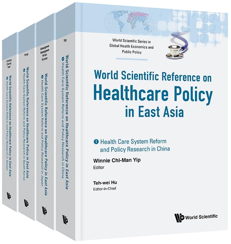 HEALTH CARE POLICY IN EAST ASIA: A WORLD SCIENTIFIC REFERENCE (IN 4 VOLUMES) (World Scientific Series in Global Health Economics and Public Policy, 6) - World Scientific Publishing Co