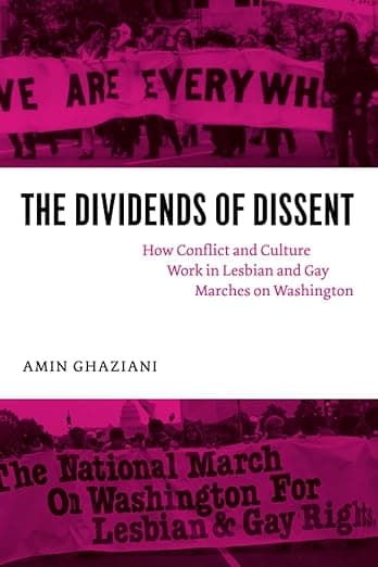The Dividends of Dissent: How Conflict and Culture Work in Lesbian and Gay Marches on Washington - University of Chicago Press