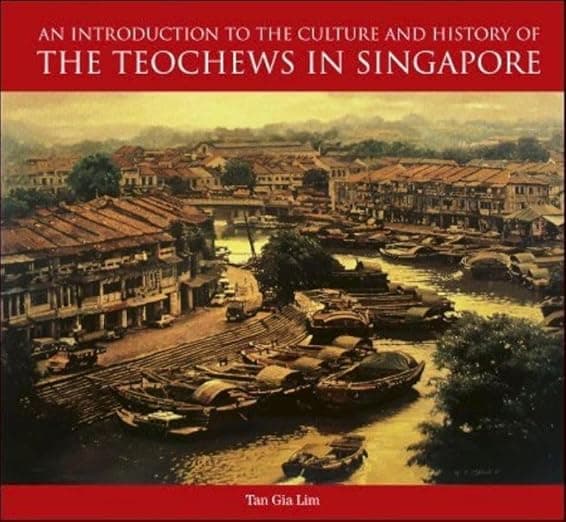An Introduction to the History and Culture of the Teochews in Singapore - World Scientific Publishing Co
