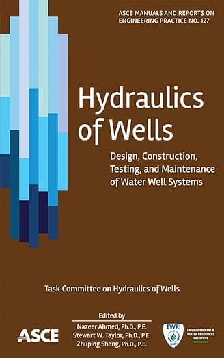 Hydraulics of Wells: Design, Construction, Testing, and Maintenance of Water Well Systems (ASCE Manuals and Reports on Engineering Practice) - American Society of Civil Engineers