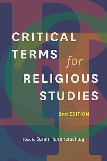 Critical Terms for Religious Studies, Second Edition - University of Chicago Press